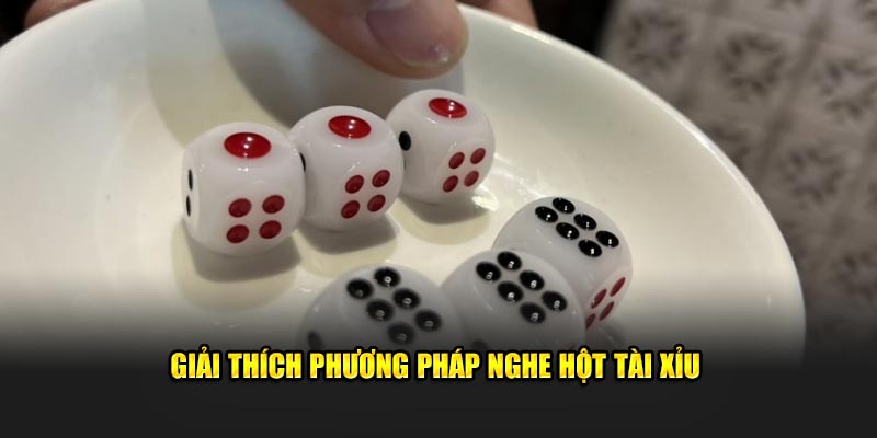 Giải thích phương pháp nghe hột tài xỉu