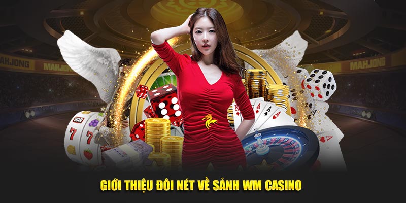 Giới thiệu đôi nét về sảnh game WM 