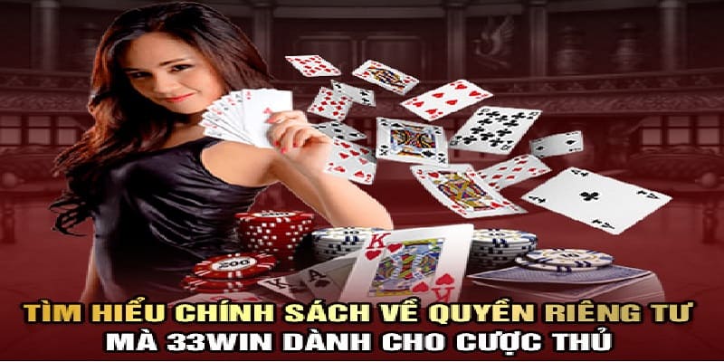 Người chơi cần hiểu quy định về quyền riêng tư 33win hiểu rõ các quyền lợi